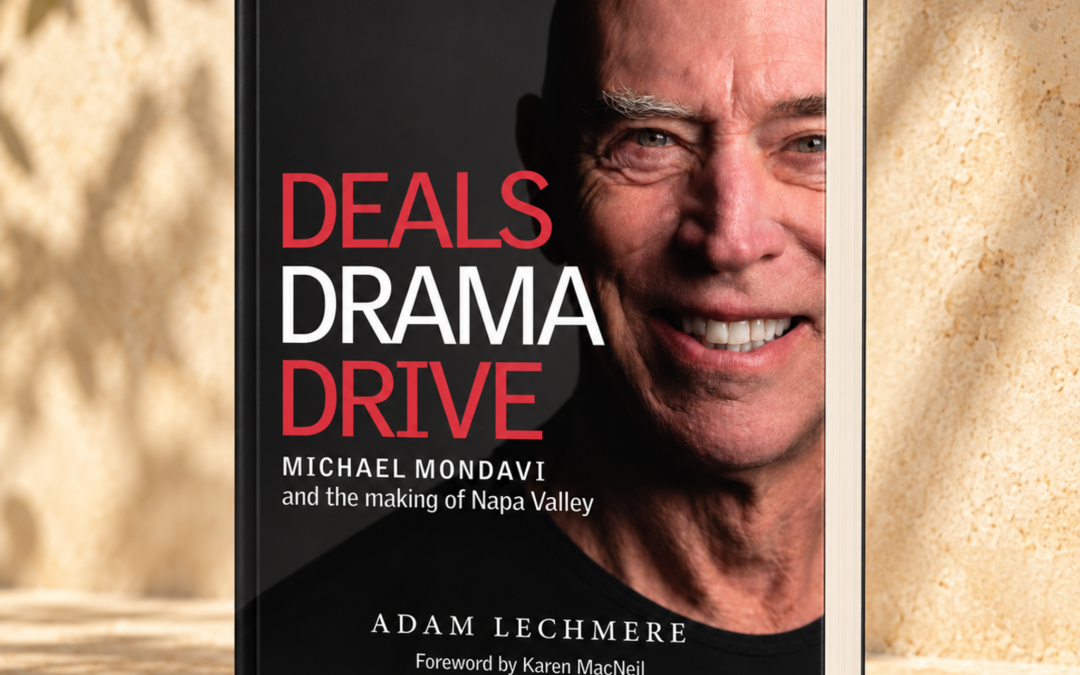 Deal Drame Drive Michael Mondavi and the Making of Napa Valley